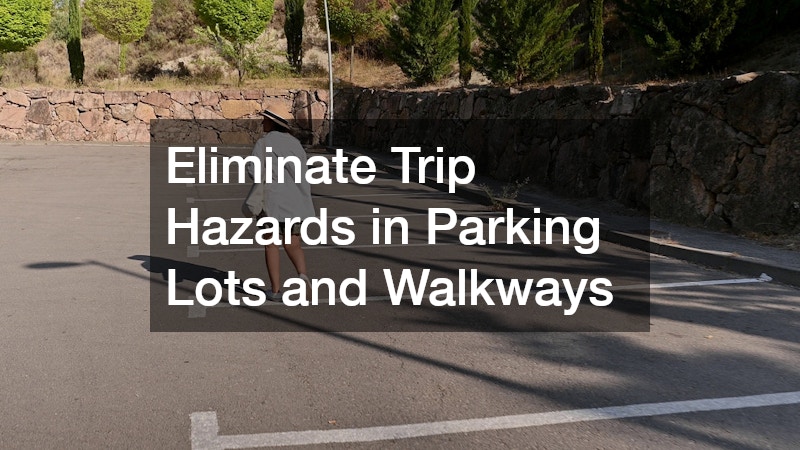 Eliminate Trip Hazards in Parking Lots and Walkways