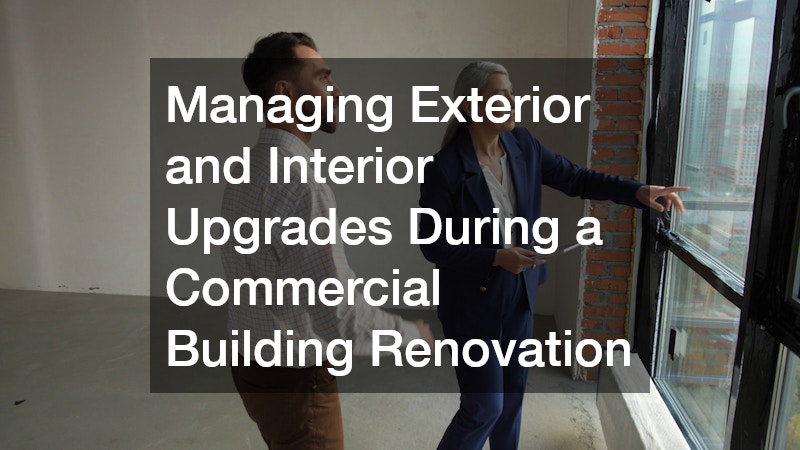 Managing Exterior and Interior Upgrades During a Commercial Building Renovation