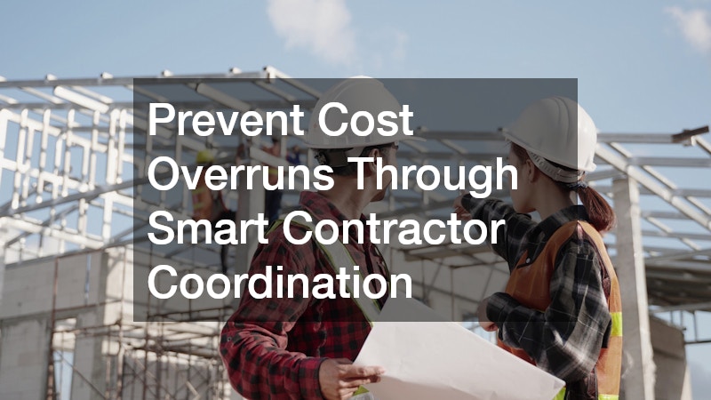 Prevent Cost Overruns Through Smart Contractor Coordination